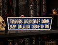 “Trigger Warning? Baby, Stop” Shelf Decoratio 📖✨